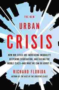 New Urban Crisis Book by Richard Florida - CWG Speakers